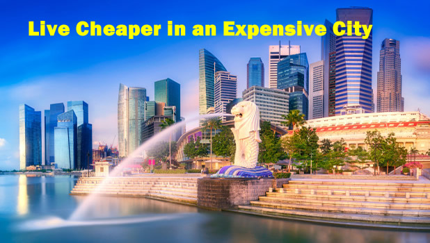 Tips To Make Living Cheaper In An Expensive City