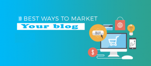 10 Rapid Ways To Market Your Blog