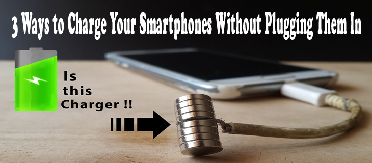3 Ways to Charge Your Smartphones Without Plugging Them In